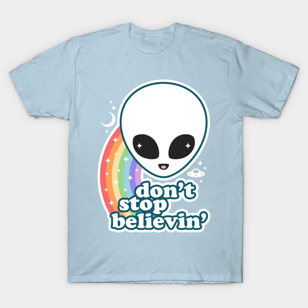 Don't Stop Believin' in Aliens T-Shirt by sugarhai